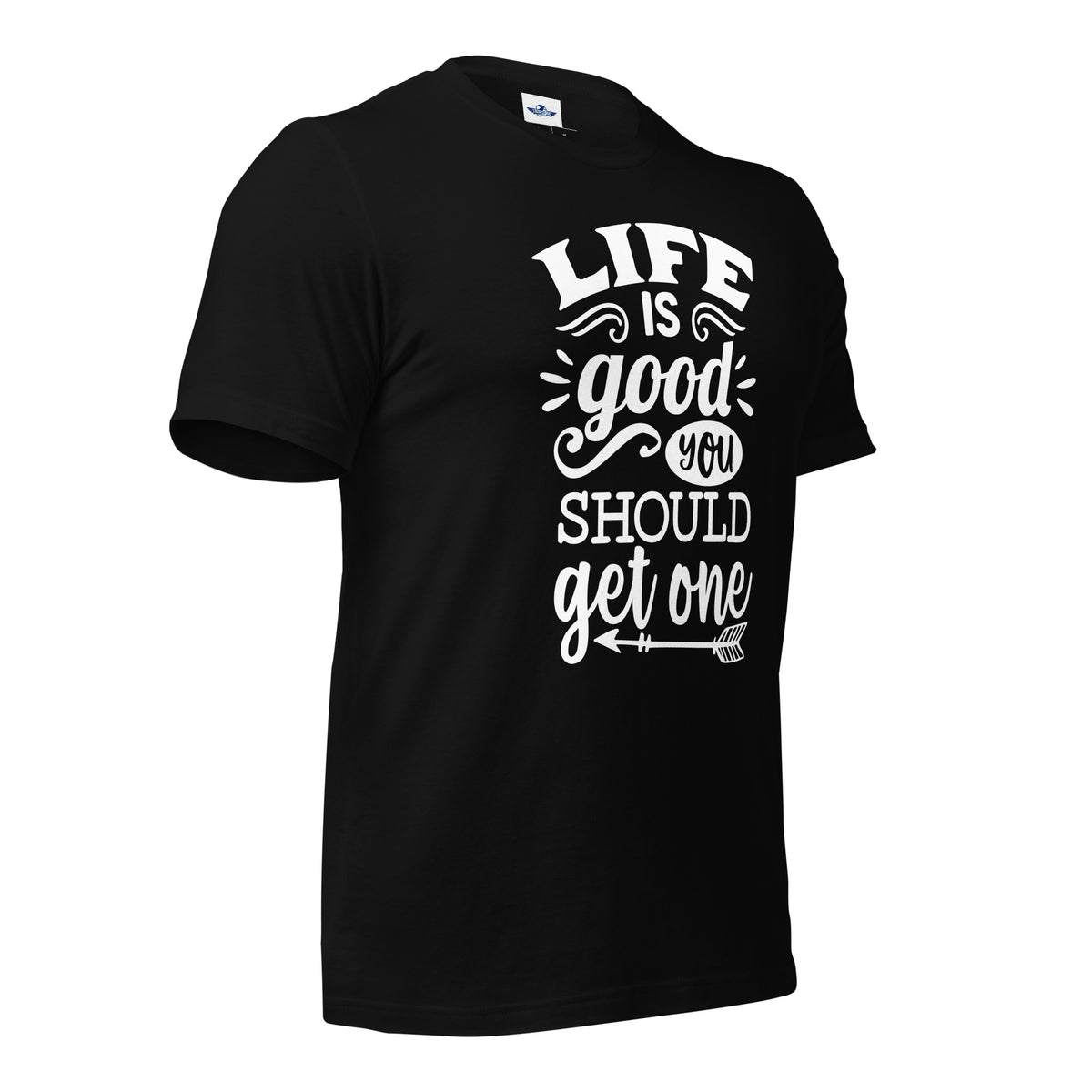 Life Is Good You Should Get One Men T-Shirt