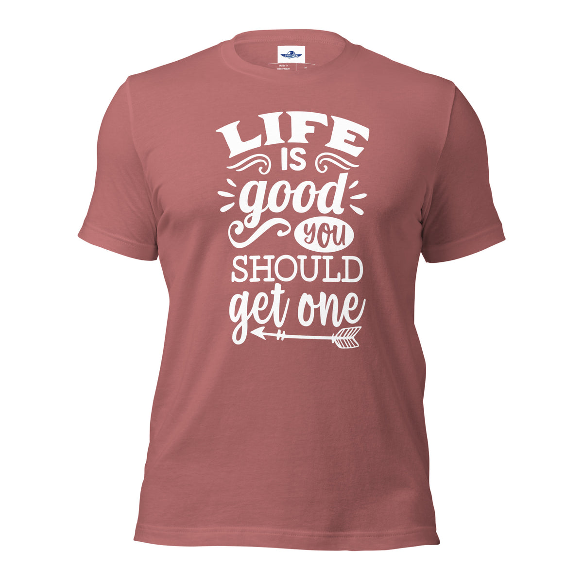 Life Is Good You Should Get One Men T-Shirt