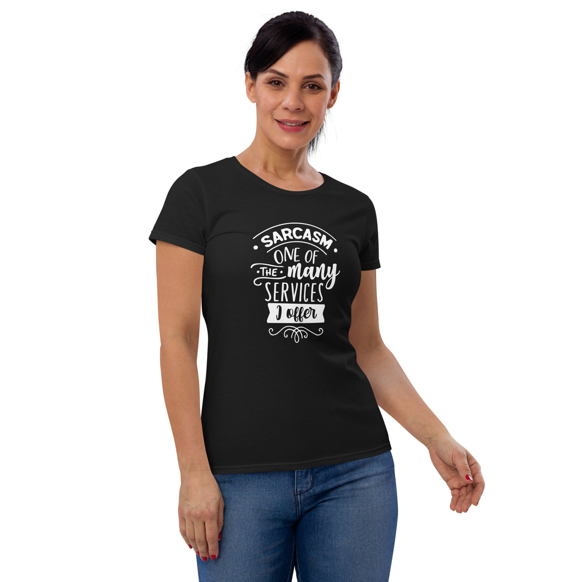 Sarcasm One of The Many Services I Offer Women's Short Sleeve T-Shirt