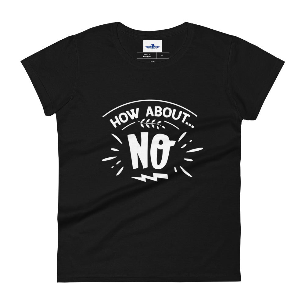 How About No Women's Short Sleeve T-Shirt