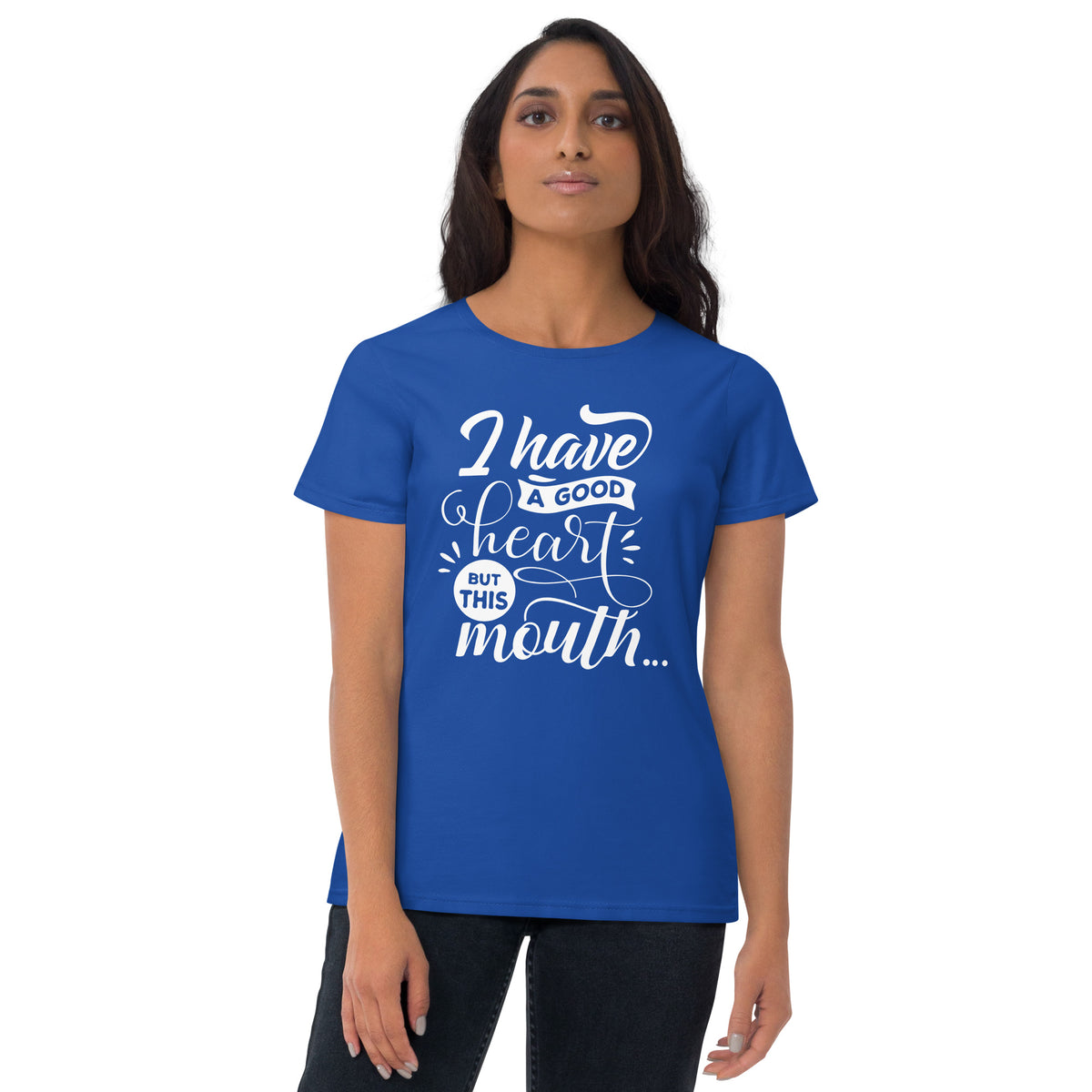 I have A Good Heart But This Mouth Women's Short Sleeve T-Shirt